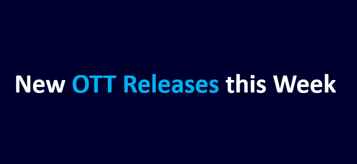 New OTT Releases This Week - Jan 22 – 28 (2024)